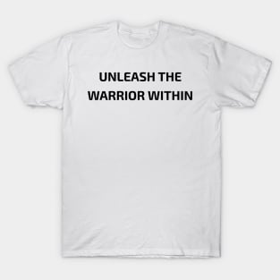 Unleash The Warrior Motivational T-Shirt T-Shirt